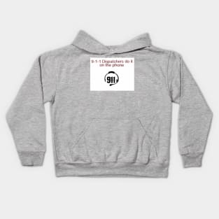 9-1-1 Dispatchers do it. Kids Hoodie